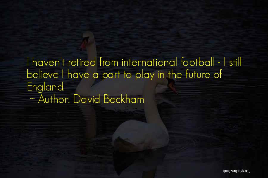 David Beckham Retired Quotes By David Beckham