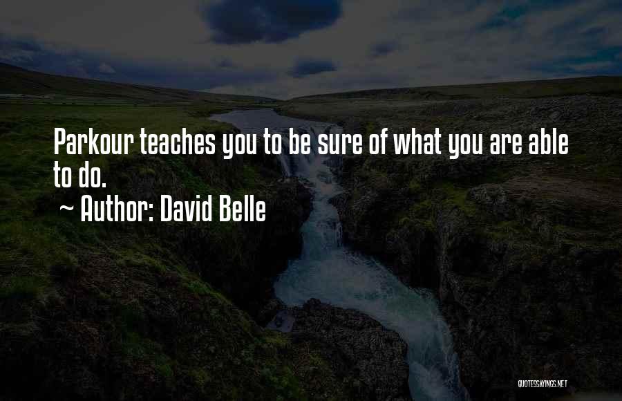 David Belle Quotes 1471485
