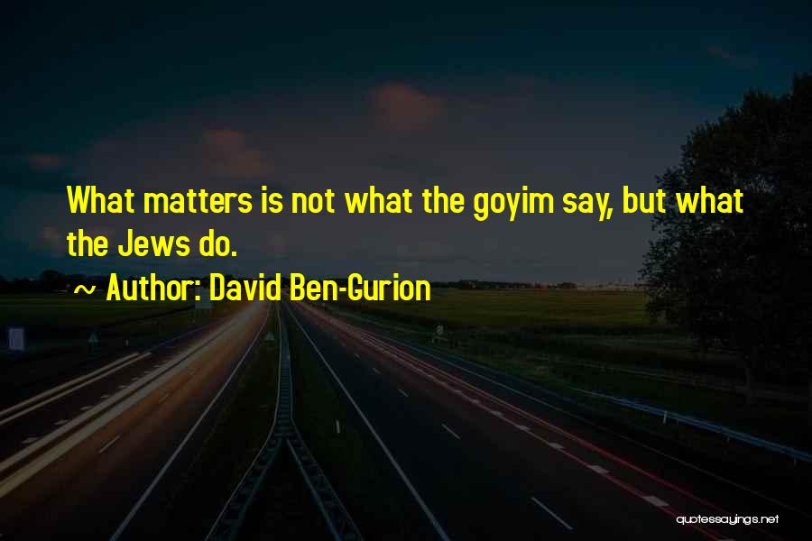 David Ben-Gurion Quotes 2223285