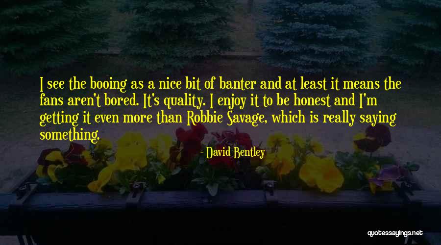 David Bentley Quotes 709397