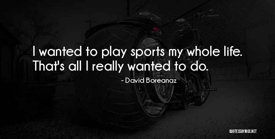 David Boreanaz Quotes 2246754