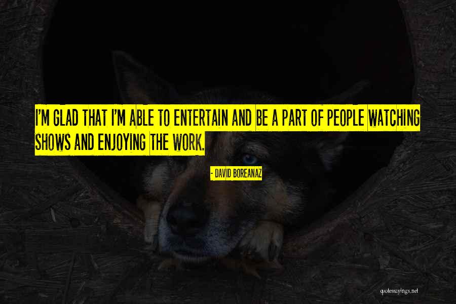 David Boreanaz Quotes 529347 David Boreanaz Quotes 529347