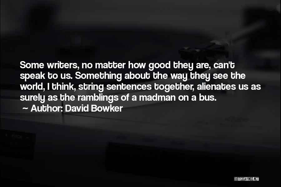 David Bowker Quotes 471836