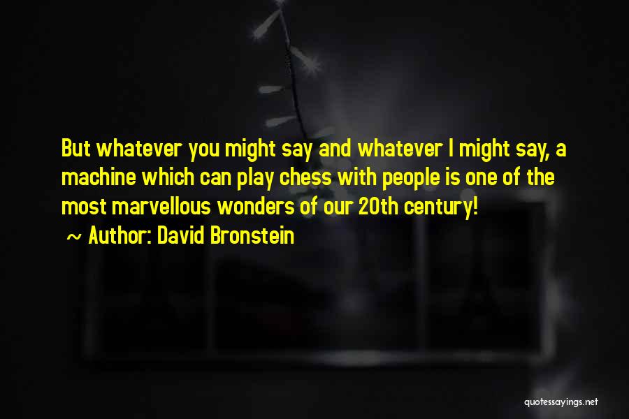 David Bronstein Chess Quotes By David Bronstein