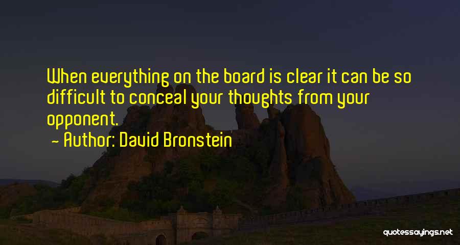 David Bronstein Chess Quotes By David Bronstein