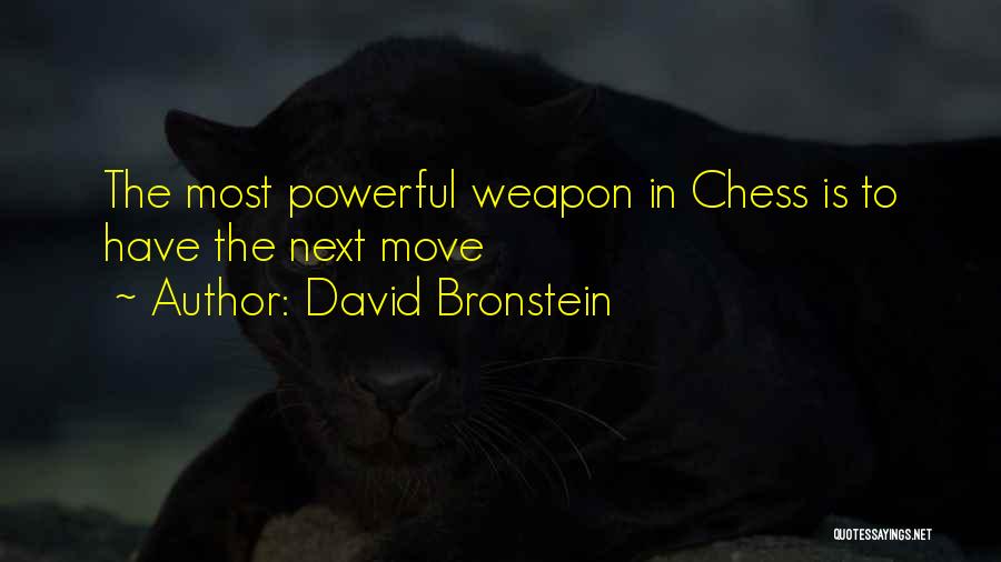 David Bronstein Chess Quotes By David Bronstein