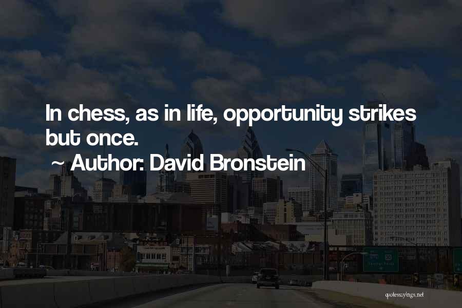 David Bronstein Chess Quotes By David Bronstein