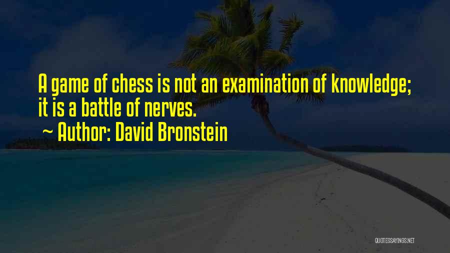 David Bronstein Chess Quotes By David Bronstein