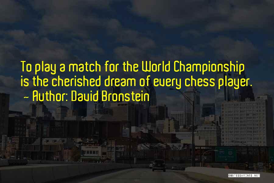 David Bronstein Chess Quotes By David Bronstein