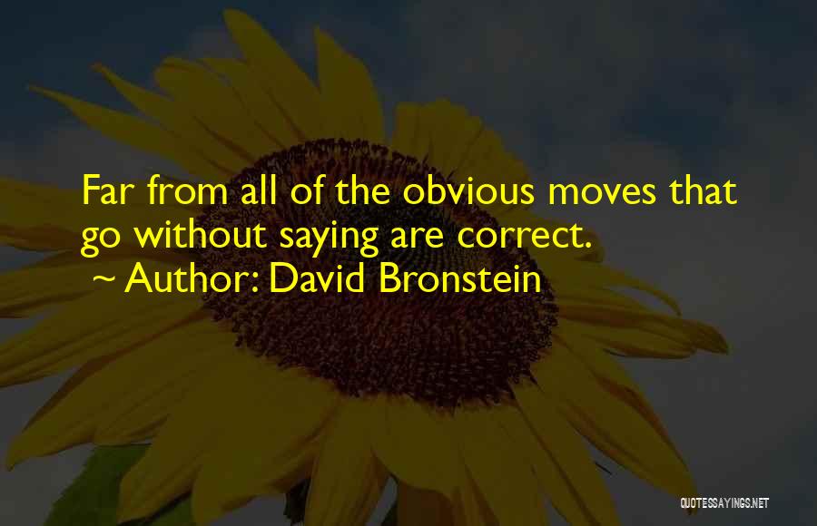 David Bronstein Chess Quotes By David Bronstein