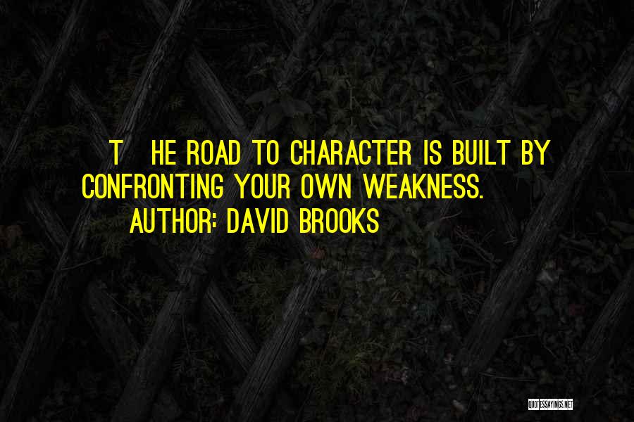 David Brooks Character Quotes By David Brooks