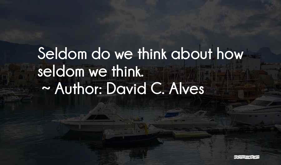David C. Alves Quotes 1714301