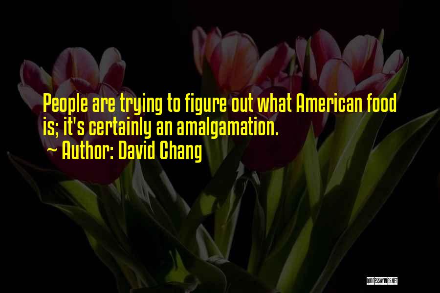 David Chang Quotes 1627545