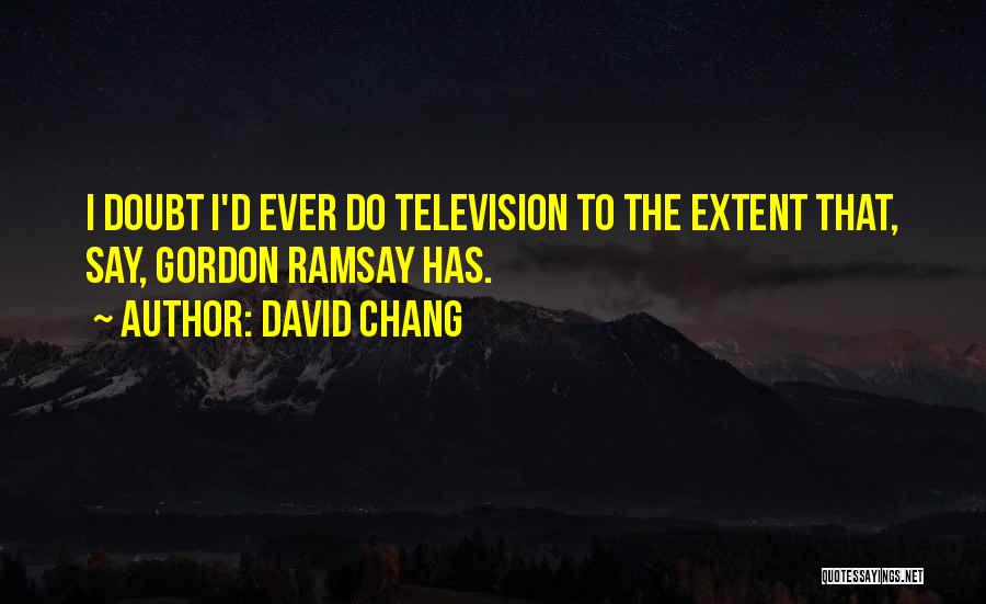 David Chang Quotes 2094703