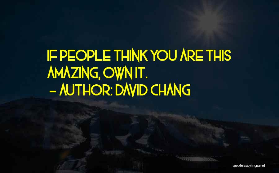 David Chang Quotes 256147