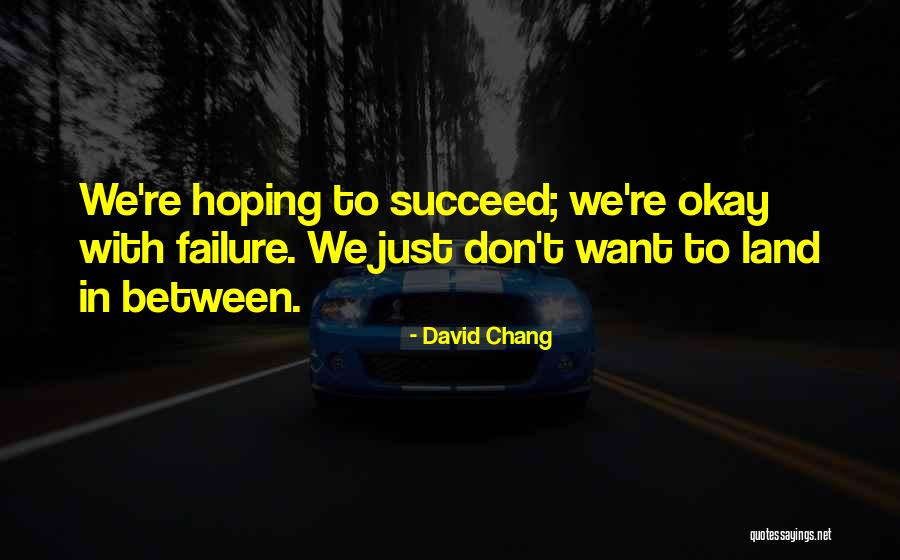 David Chang Quotes 634901