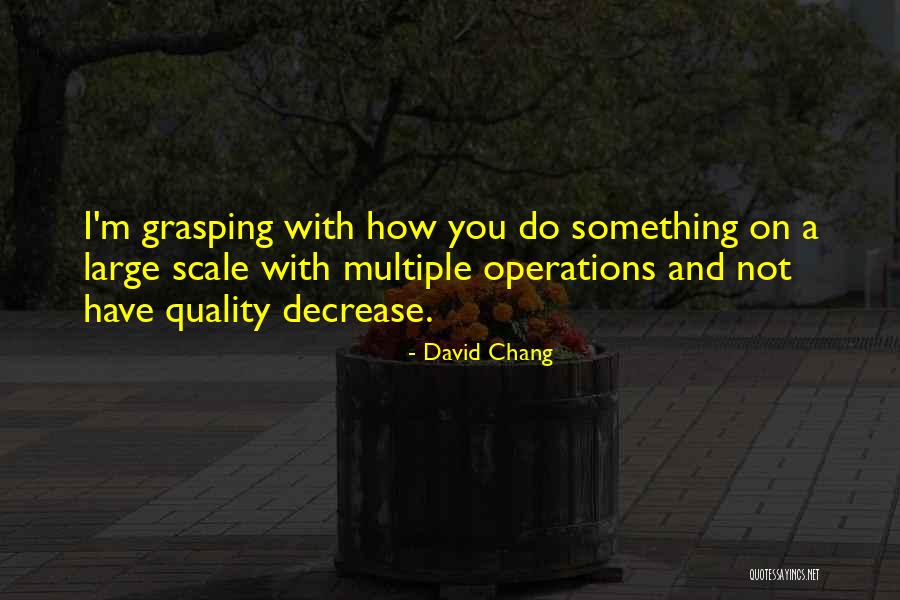 David Chang Quotes 646507