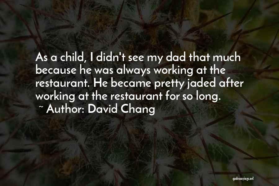 David Chang Quotes 802432