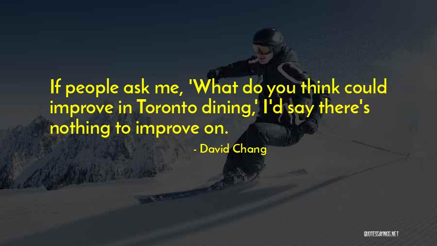 David Chang Quotes 829627