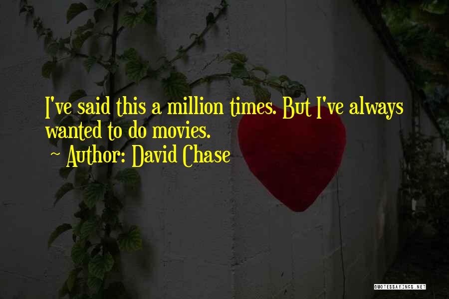 David Chase Quotes 1014755