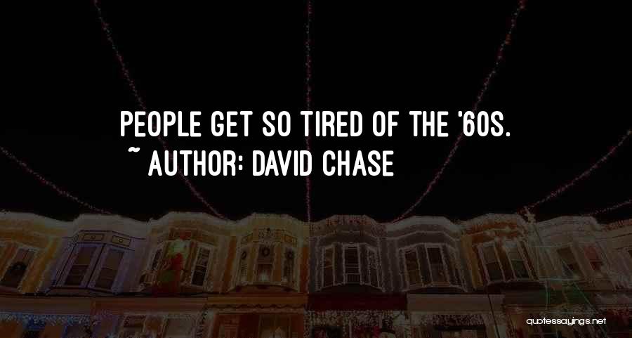 David Chase Quotes 491238