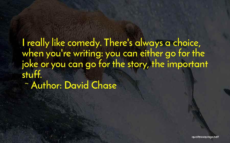 David Chase Quotes 587639