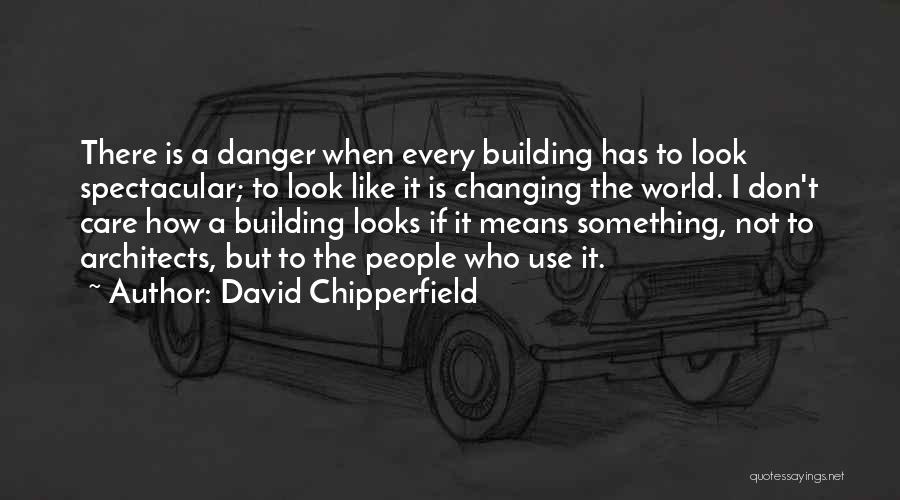 David Chipperfield Quotes 2164262