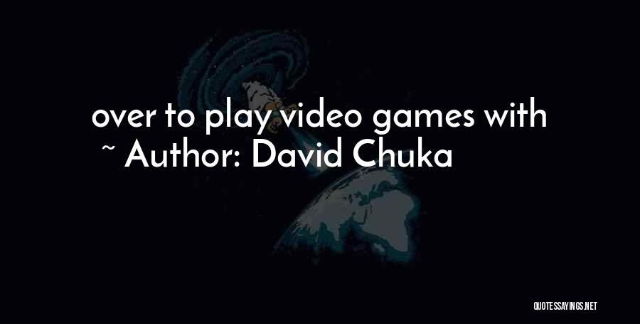 David Chuka Quotes 484870