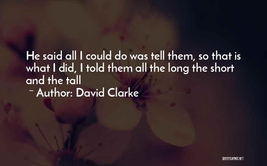 David Clarke Quotes 1400298