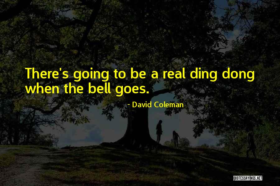 David Coleman Quotes 1063685