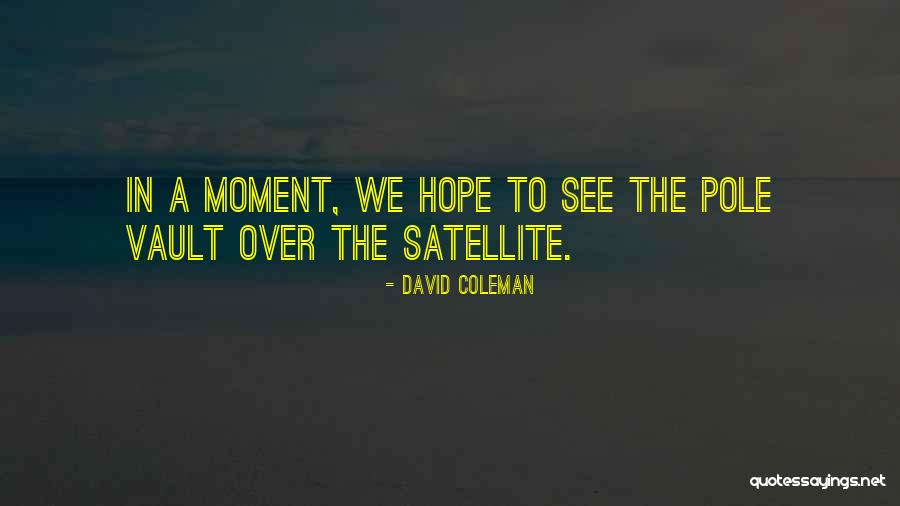 David Coleman Quotes 1421469 David Coleman Quotes 1421469