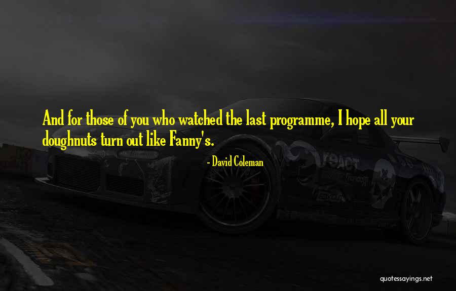 David Coleman Quotes 1471581 David Coleman Quotes 1471581