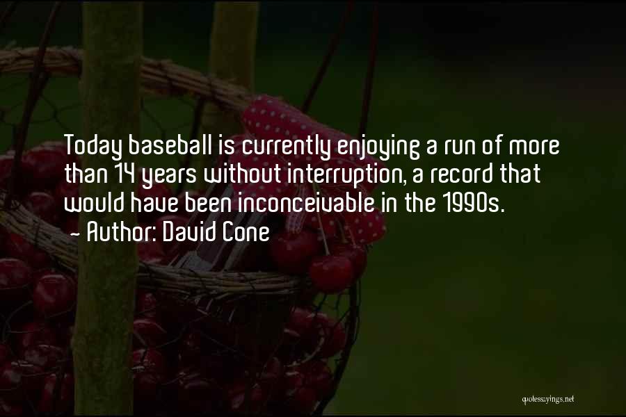 David Cone Quotes 1972507