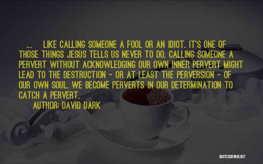 David Dark Quotes 1152891