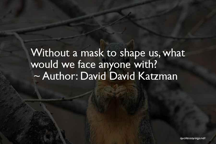 David David Katzman Quotes 929150