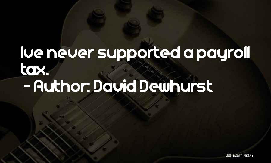 David Dewhurst Quotes 753755