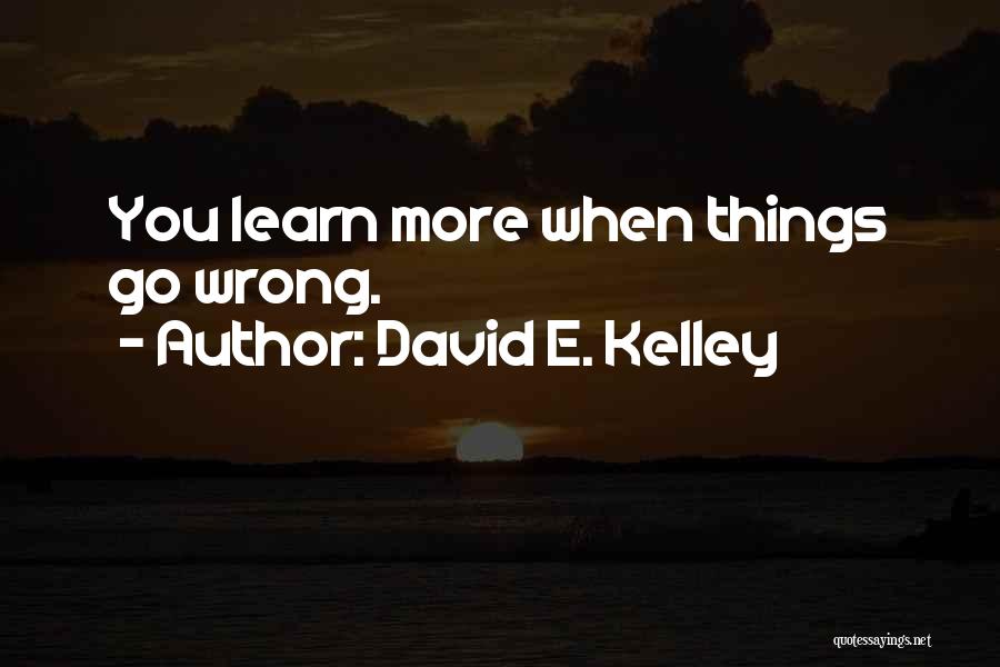 David E. Kelley Quotes 1002764