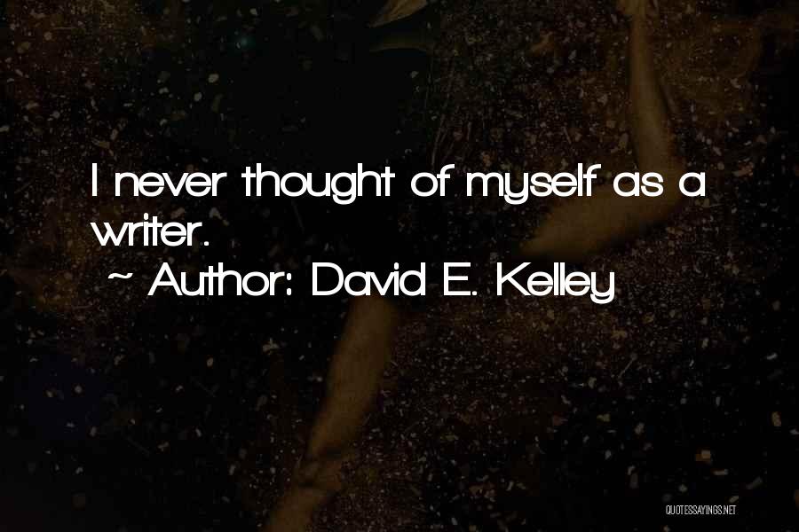 David E. Kelley Quotes 1368848