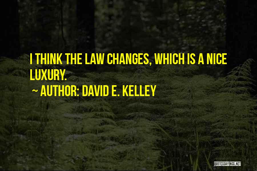 David E. Kelley Quotes 1834603