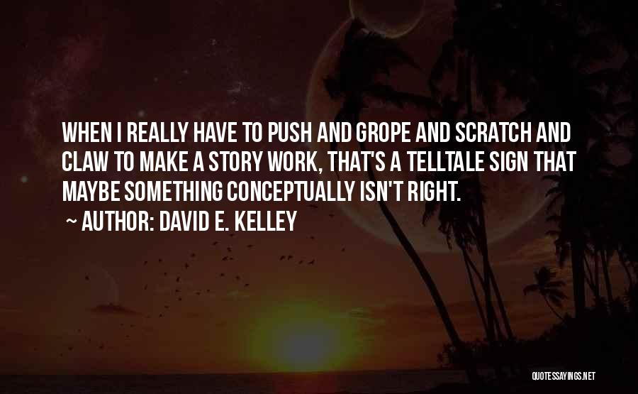 David E. Kelley Quotes 601656