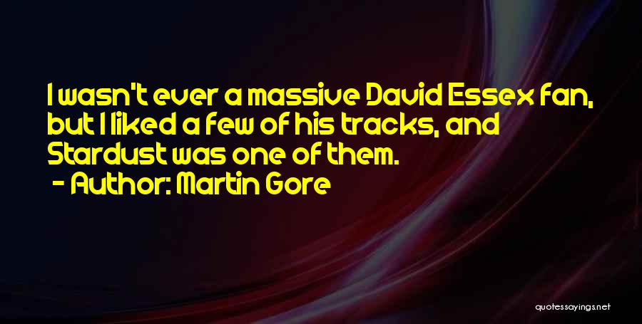 David Essex Quotes By Martin Gore