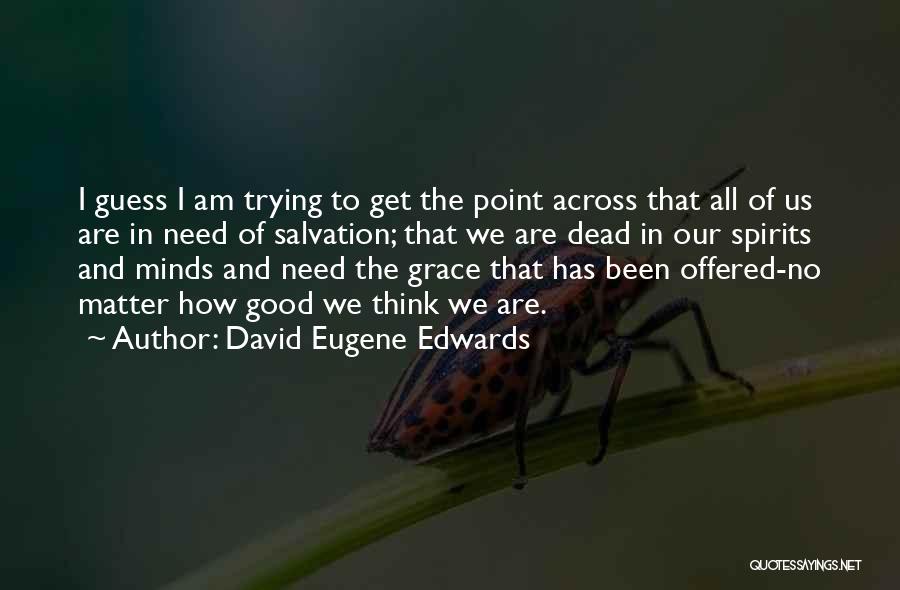 David Eugene Edwards Quotes 957528