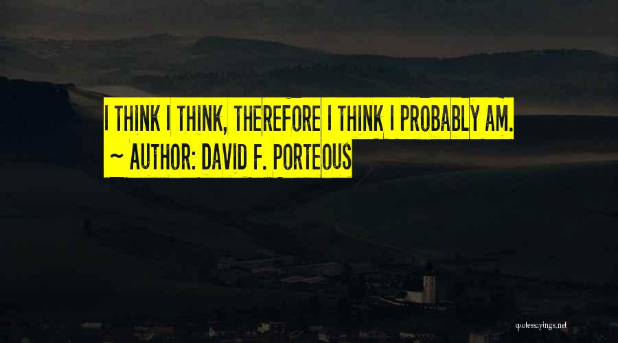 David F. Porteous Quotes 1612832