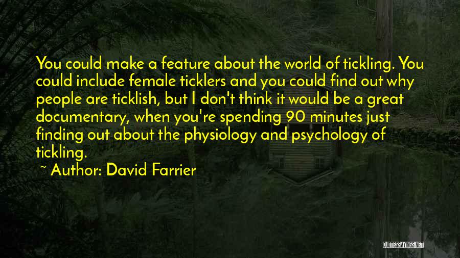 David Farrier Quotes 462683