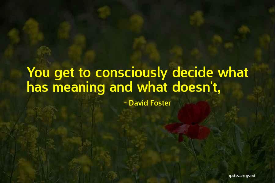 David Foster Quotes 1687966 David Foster Quotes 1687966