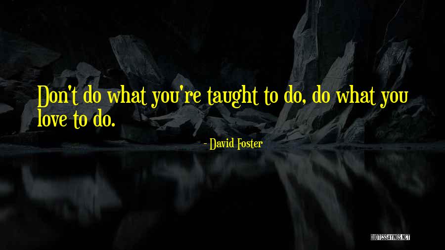 David Foster Quotes 1835030