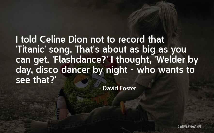 David Foster Quotes 2167813 David Foster Quotes 2167813