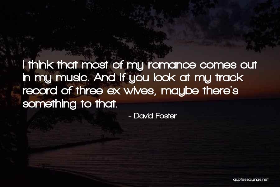 David Foster Quotes 544769 David Foster Quotes 544769