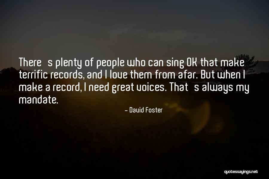 David Foster Quotes 770421 David Foster Quotes 770421