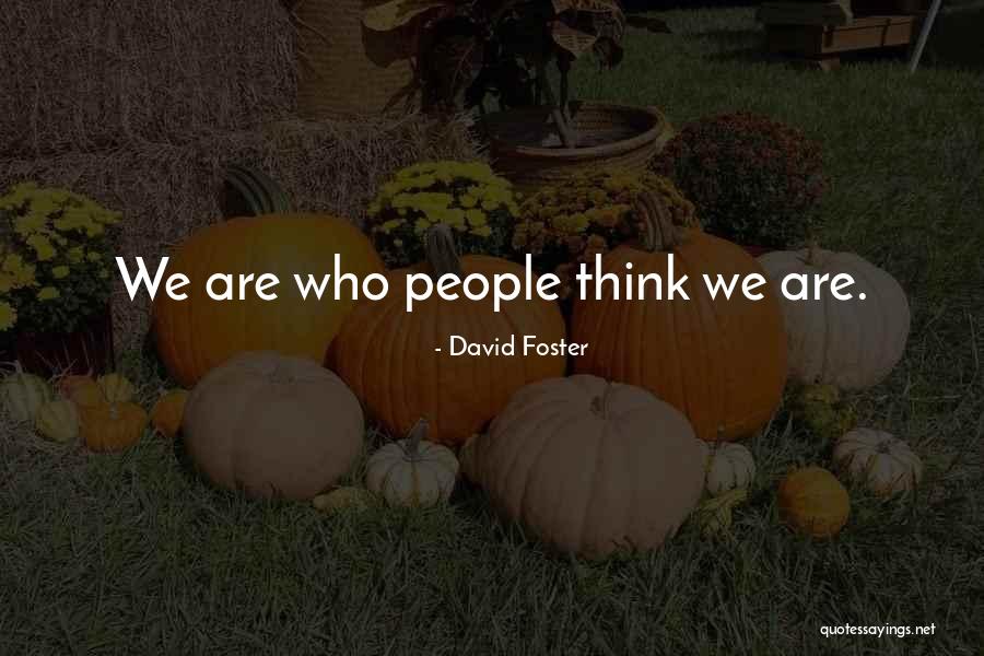 David Foster Quotes 883995 David Foster Quotes 883995